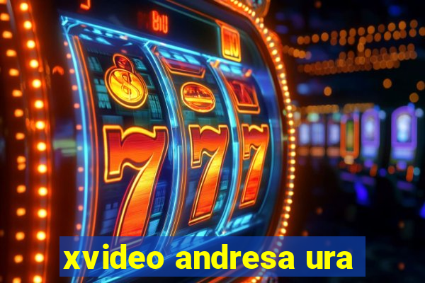 xvideo andresa ura